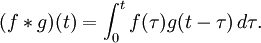 (f * g)(t) = \int_0^t f(\tau) g(t - \tau) \,d\tau.