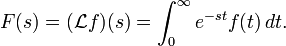 F(s) = (\mathcal{L}f)(s) =\int_0^\infty e^{-st} f(t)\,dt.