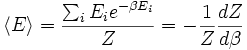 \langle E\rangle={\sum_i E_i e^{-\beta E_i}\over Z}=-{1 \over Z} {dZ \over d\beta}