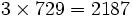  3 \times 729 = 2187