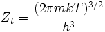 Z_t = \frac{(2 \pi mkT)^{3/2}}{h^3}
