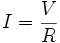 I = \frac{V}{R}