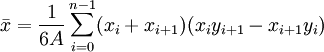 \bar x = \frac{1}{6 A} \sum_{i = 0}^{n - 1} (x_i + x_{i + 1}) (x_i y_{i + 1} - x_{i + 1} y_i)\,