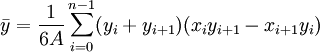 \bar y = \frac{1}{6 A} \sum_{i = 0}^{n - 1} (y_i + y_{i + 1}) (x_i y_{i + 1} - x_{i + 1} y_i)\,