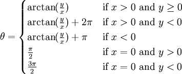 \theta = 
\begin{cases}
\arctan(\frac{y}{x})        & \mbox{if } x > 0 \mbox{ and } y \ge 0\\
\arctan(\frac{y}{x}) + 2\pi & \mbox{if } x > 0 \mbox{ and } y < 0\\
\arctan(\frac{y}{x}) + \pi  & \mbox{if } x < 0\\
\frac{\pi}{2}               & \mbox{if } x = 0 \mbox{ and } y > 0\\
\frac{3\pi}{2}              & \mbox{if } x = 0 \mbox{ and } y < 0
\end{cases}