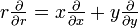 r \tfrac{\partial}{\partial r}= x \tfrac{\partial}{\partial x} + y \tfrac{\partial}{\partial y} \,