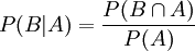 P(B \vert A) = {P(B \cap A) \over P(A)}