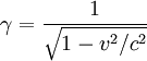\gamma = { 1 \over \sqrt{1 - v^2/c^2} } 