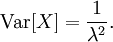 \mathrm{Var}[X] = \frac{1}{\lambda^2}. \!