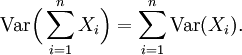 \operatorname{Var}\Big(\sum_{i=1}^n X_i\Big) = \sum_{i=1}^n \operatorname{Var}(X_i).