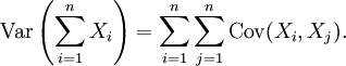 \operatorname{Var}\left(\sum_{i=1}^n X_i\right) = \sum_{i=1}^n \sum_{j=1}^n \operatorname{Cov}(X_i, X_j).
