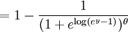  = 1 - \frac{1}{(1 + e^{\mathrm{log}(e^{y} - 1)})^{\theta}} 