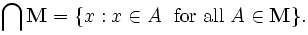 \bigcap \mathbf{M} = \{x : x \in A\; \mbox{ for all } A \in \mathbf{M}\}.