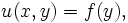 u(x,y) = f(y),\,