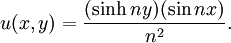 u(x,y) = \frac{(\sinh ny)(\sin nx)}{n^2}.\,