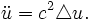 \ddot u=c^2\triangle u.\,