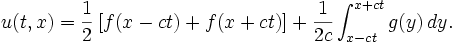  u(t,x) = \frac{1}{2} \left[f(x-ct) + f(x+ct)\right] + \frac{1}{2c}\int_{x-ct}^{x+ct} g(y)\, dy. \,