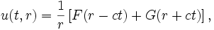  u(t,r) = \frac{1}{r} \left[F(r-ct) + G(r+ct) \right],\,