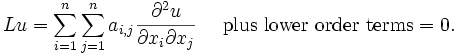 L u =\sum_{i=1}^n\sum_{j=1}^n a_{i,j} \frac{\part^2 u}{\partial x_i \partial x_j} \quad \hbox{ plus lower order terms} =0. \,