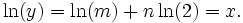 \,\ln(y) = \ln(m) + n\ln(2) = x.