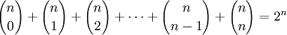  {n \choose 0} + {n \choose 1} + {n \choose 2} + \cdots + {n \choose n-1} + {n \choose n} = 2^n 