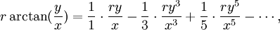 r\arctan(\frac{y}{x}) = \frac{1}{1}\cdot\frac{ry}{x} -\frac{1}{3}\cdot\frac{ry^3}{x^3} + \frac{1}{5}\cdot\frac{ry^5}{x^5} - \cdots , 