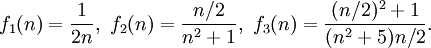 f_1(n) = \frac{1}{2n}, \ f_2(n) = \frac{n/2}{n^2+1}, \ f_3(n) = \frac{(n/2)^2+1}{(n^2+5)n/2}.