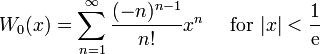 W_0(x) = \sum^{\infin}_{n=1} \frac{(-n)^{n-1}}{n!} x^n\quad\mbox{ for } |x| < \frac{1}{\mathrm{e}}\!