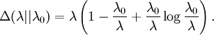 \Delta(\lambda||\lambda_0) = \lambda \left( 1 - \frac{\lambda_0}{\lambda} + \frac{\lambda_0}{\lambda} \log \frac{\lambda_0}{\lambda} \right).