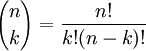 {n\choose k} = {{n!} \over {k!(n - k)!}}