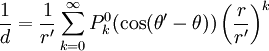 \frac{1}{d} = \frac{1}{r'} \sum_{k=0}^\infty P^0_k ( \cos ( \theta' - \theta ) ) \left ( \frac{r}{r'} \right ) ^k