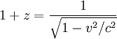 1 + z = \frac{1}{\sqrt{1-v^2/c^2}}