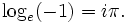 \log_e (-1) = i\pi .\,\!