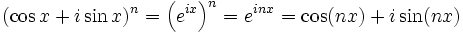 (\cos x + i\sin x)^n = \left(e^{ix}\right)^n = e^{inx} = \cos (nx) + i \sin (nx)