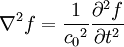 \nabla^2 f = \frac{1}{{c_0}^2} \frac{\partial^2 f}{\partial t^2} \,