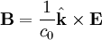 \mathbf{B} = \frac{1}{c_0} \hat{\mathbf{k}} \times \mathbf{E}