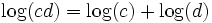  \!\, \log(c d) = \log(c) + \log(d) 