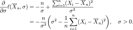 
\begin{align}
{\partial \over \partial\sigma}\ell(\overline{X}_n,\sigma)
&=-{n \over \sigma} +{\sum_{i=1}^n (X_i-\overline{X}_n)^2 \over \sigma^3}\\
&=-{n \over \sigma^3}\biggl(\sigma^2-{1 \over n}\sum_{i=1}^n (X_i-\overline{X}_n)^2 \biggr),
\quad\sigma>0.
\end{align}
