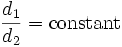\frac{d_1}{d_2}=\textrm{constant}