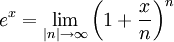 e^x =\lim_{|n| \rightarrow \infty} \left(1+\frac x n \right)^n  