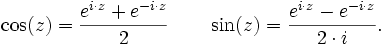 \cos(z) = \frac{e^{i\cdot z} + e^{-i\cdot z}}{2} \qquad \sin(z) = \frac{e^{i\cdot z} - e^{-i\cdot z}}{2\cdot i}.\,