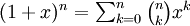 \textstyle(1+x)^n = \sum_{k = 0}^n \binom{n}{k} x^k