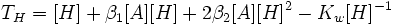  T_H = [H] + \beta_1[A][H] + 2\beta_2[A][H]^2 - K_w[H]^{-1} \,
