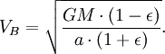 V_B =\sqrt{\frac{GM\cdot(1-\epsilon)}{a\cdot(1+\epsilon)}}.