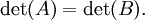 \det(A) = \det(B). \,