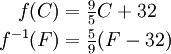 \begin{align}
 f(C) &= \tfrac95 C + 32 \\
 f^{-1}(F) &= \tfrac59 (F - 32)
\end{align}