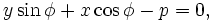  y \sin \phi + x \cos \phi - p = 0,\,