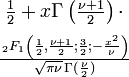 \begin{matrix}
     \frac{1}{2} + x \Gamma \left( \frac{\nu+1}{2} \right)  \cdot\\[0.5em]
     \frac{\,_2F_1 \left ( \frac{1}{2},\frac{\nu+1}{2};\frac{3}{2};
           -\frac{x^2}{\nu} \right)}
     {\sqrt{\pi\nu}\,\Gamma (\frac{\nu}{2})}
     \end{matrix}