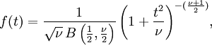 f(t) = \frac{1}{\sqrt{\nu}\, B \left (\frac{1}{2}, \frac{\nu}{2}\right )} \left(1+\frac{t^2}{\nu} \right)^{-(\frac{\nu+1}{2})}\!,