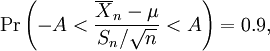 \Pr \left (-A < {\overline{X}_n - \mu \over S_n/\sqrt{n}} < A \right)=0.9,